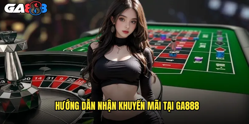 Khám Phá Thế Giới Khuyến Mãi Hấp Dẫn Tại ga888 Casino 2 Hướng Dẫn Nhận Khuyến Mãi Tại ga888