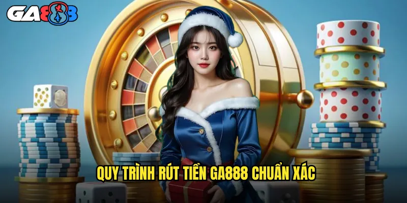 Bí Quyết Rút Tiền ga888 Nhanh Chóng Trong 5 Phút 2 Quy Trình Rút Tiền ga888 Chuẩn Xác