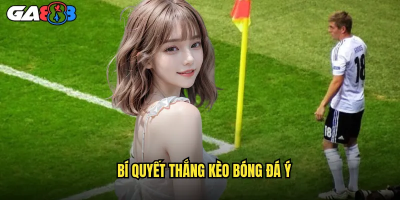 Kèo Bóng Đá Ý ga888 Săn Kèo Serie A Với Tỷ Lệ Khủng 3 Bí Quyết Thắng Kèo Bóng Đá Ý