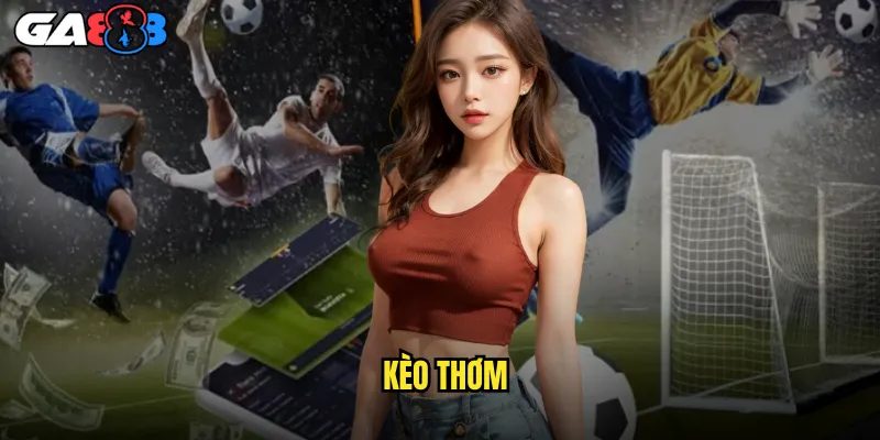 Top Kèo Thơm ga888 Hôm Nay Tỷ Lệ Thắng Cao Nhất 1 Kèo Thơm