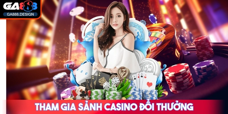 GA888 116QC2Z - NHÀ CÁI GA 888 - TRANG CHỦ CÁ CƯỢC CASINO TRỰC TUYẾN SỐ 1 30 Tham gia sảnh Casino đổi thưởng